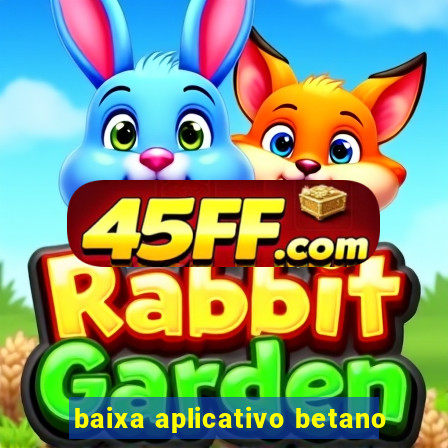 baixa aplicativo betano